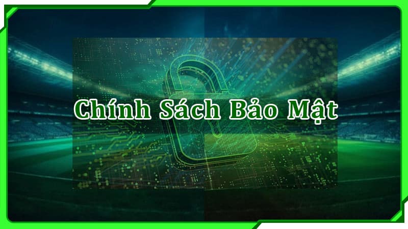 Chính Sách Bảo Mật của Xoilactv đảm bảo an toàn cho khách hàng